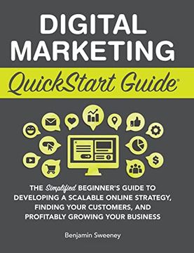 portada Digital Marketing Quickstart Guide: The Simplified Beginner's Guide to Developing a Scalable Online Strategy, Finding Your Customers, and Profitably Growing Your Business 