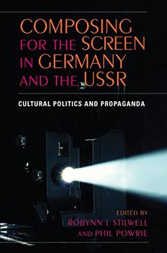 portada Composing for the Screen in Germany and the Ussr: Cultural Politics and Propaganda (en Inglés)