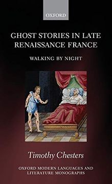 portada Ghost Stories in Late Renaissance France: Walking by Night (Oxford Modern Languages and Literature Monographs) (en Inglés)