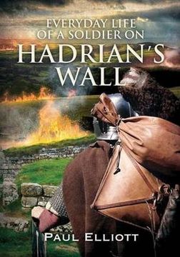 portada Everyday Life of a Soldier on Hadrian's Wall (in English)