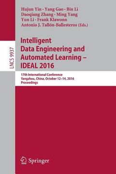 portada Intelligent Data Engineering and Automated Learning - Ideal 2016: 17th International Conference, Yangzhou, China, October 12-14, 2016, Proceedings (in English)