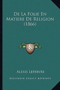 portada De La Folie En Matiere De Religion (1866) (en Francés)