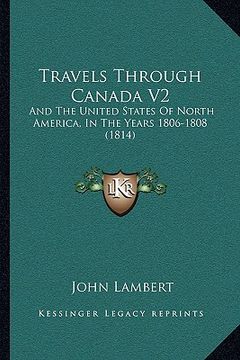portada travels through canada v2: and the united states of north america, in the years 1806-18and the united states of north america, in the years 1806- (en Inglés)