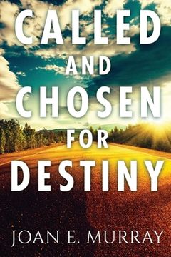 portada Called and Chosen For Destiny: Knowing And Fulfilling Your Destiny In God (in English)