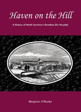 portada Haven on the Hill: The History of North Carolina's Dorothea Dix Hospital (en Inglés)