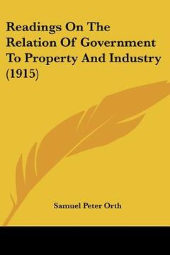portada readings on the relation of government to property and industry (1915) (en Inglés)