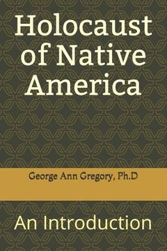 portada Holocaust of Native America: An Introduction (en Inglés)