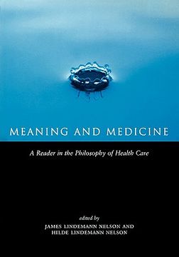 portada meaning and medicine: a reader in the philosophy of health care (en Inglés)