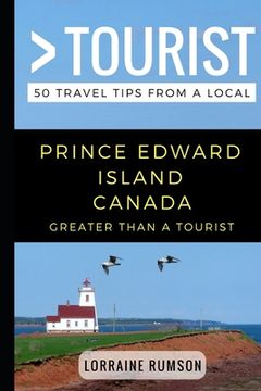 portada Greater Than a Tourist - Prince Edward Island Canada: 50 Travel Tips from a Local (en Inglés)