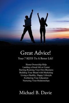 portada Great Advice!: Your 7 KEYS To A Better Life! (in English)