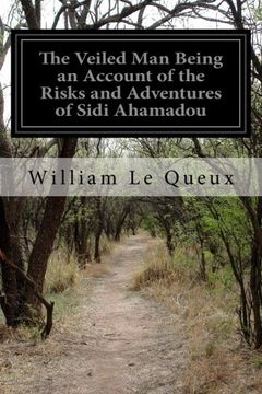 portada The Veiled Man Being an Account of the Risks and Adventures of Sidi Ahamadou: Sheikh of the Azjar Marauders of the Great Sahara