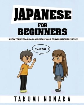 portada Japanese For Beginners: Grow Your Vocabulary & Increase Your Conversational Fluency (en Inglés)