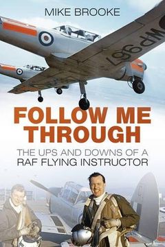 portada Follow me Through: The ups and Downs of a raf Flying Instructor (en Inglés)