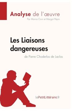 portada Les Liaisons dangereuses de Pierre Choderlos de Laclos (Analyse de l'oeuvre): Analyse complète et résumé détaillé de l'oeuvre (en Francés)