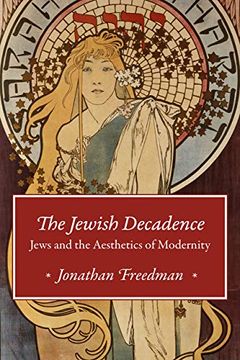 portada The Jewish Decadence: Jews and the Aesthetics of Modernity 