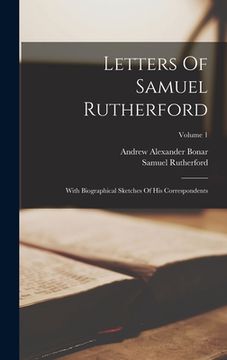 portada Letters Of Samuel Rutherford: With Biographical Sketches Of His Correspondents; Volume 1