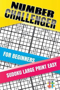 portada Number Challenger for Beginners Sudoku Large Print Easy (en Inglés)