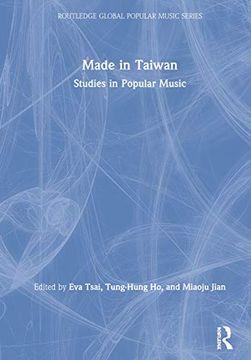 portada Made in Taiwan: Studies in Popular Music (Routledge Global Popular Music Series) (en Inglés)