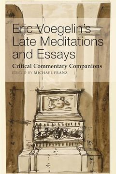 portada Eric Voegelin's Late Meditations and Essays: Critical Commentary Companions (en Inglés)
