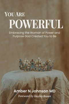 portada You Are Powerful: Embracing the Woman of Power and Purpose God Created You to Be (en Inglés)