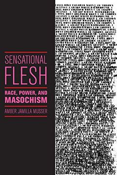 portada Sensational Flesh: Race, Power, and Masochism (Sexual Cultures) (en Inglés)