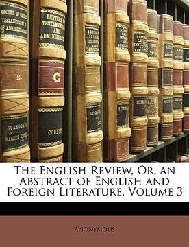 portada the english review, or, an abstract of english and foreign literature, volume 3 (en Inglés)