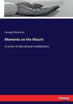 portada Moments on the Mount: A series of devotional meditations (en Inglés)