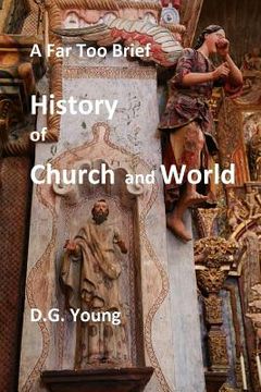 portada A Far Too Brief History of Church and World (en Inglés)