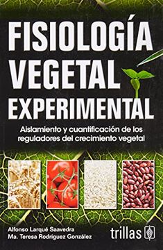 portada Fisiologia Vegetal Experimental. Aislamiento y Cuantificacion de los Reguladores del Crecimiento Vegetal (in Spanish)