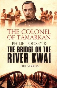 portada The Colonel of Tamarkan: Philip Toosey and the Bridge on the River Kwai