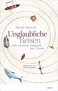 portada Unglaubliche Reisen: Vom Inneren Kompass der Tiere (in German)