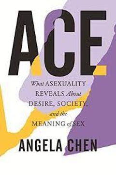 portada Ace: How Misunderstanding Asexuality Shapes our Culture 