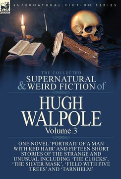 portada The Collected Supernatural and Weird Fiction of Hugh Walpole-Volume 3: One Novel 'Portrait of a Man with Red Hair' and Fifteen Short Stories of the St (in English)