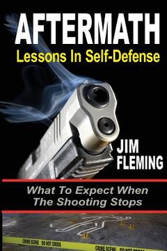 portada Aftermath: Lessons In-Self Defense: What To Expect When the Shooting Stops (en Inglés)