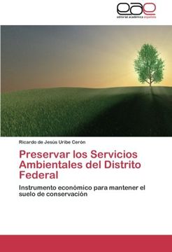 portada Preservar los Servicios Ambientales del Distrito Federal: Instrumento económico para mantener el suelo de conservación