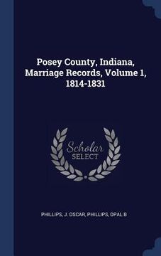 portada Posey County, Indiana, Marriage Records, Volume 1, 1814-1831 (en Inglés)
