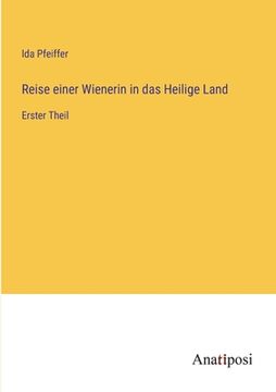 portada Reise einer Wienerin in das Heilige Land: Erster Theil (en Alemán)