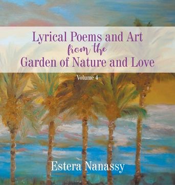 portada Lyrical Poems and Art from the Garden of Nature and Love Volume 4 (in English)