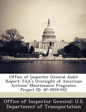portada Office of Inspector General Audit Report: FAA's Oversight of American Airlines' Maintenance Programs: Project Id: AV-2010-042