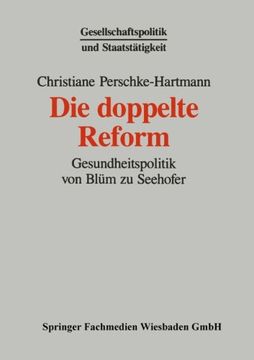portada Die doppelte Reform: Gesundheitspolitik von Blüm zu Seehofer (Gesellschaftspolitik und Staatstätigkeit) (German Edition)