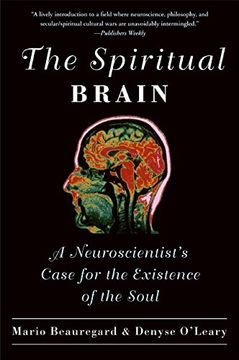 portada The Spiritual Brain: A Neuroscientist'S Case for the Existence of the Soul (en Inglés)