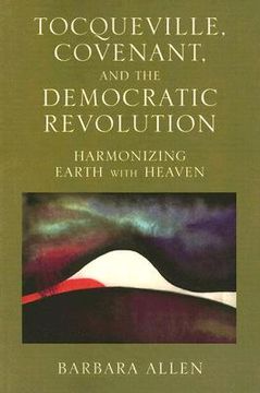 portada tocqueville, covenant, and the democratic revolution: harmonizing earth with heaven (en Inglés)
