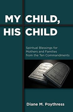 portada My Child, his Child: Spiritual Blessings for Mothers and Families From the ten Commandments (en Inglés)