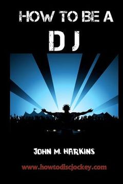 portada how to be a dj (in English)