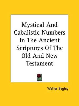 portada mystical and cabalistic numbers in the ancient scriptures of the old and new testament (in English)