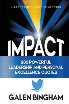 portada Impact: A Leadership Fable Companion: 200 Powerful Leadership and Personal Excellence Quotes (en Inglés)