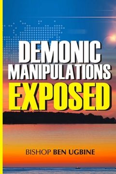 portada Demonic Manipulations Exposed: Learn to Overcome the Manipulations of Darkness (en Inglés)