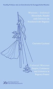 portada Watteau - Kolonial: Herrschaft, Handel Und Galanterie Im Frankreich Des Régence (en Inglés)