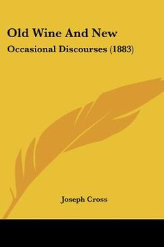 portada old wine and new: occasional discourses (1883) (en Inglés)