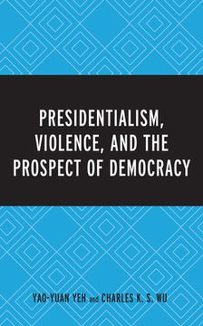 portada Presidentialism, Violence, and the Prospect of Democracy (en Inglés)